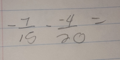 - 7/15 - (-4)/20 =