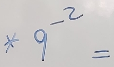 *9^(-2)=