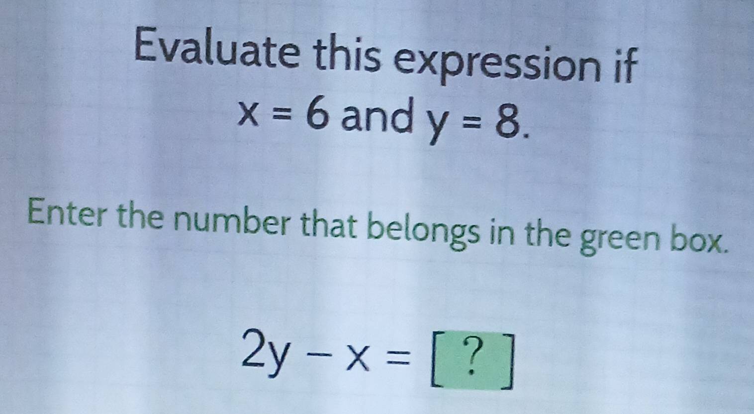 Solved: Evaluate this expression if x=6 and y=8. Enter the number that ...