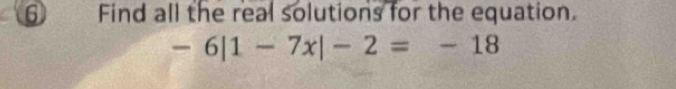 Find all the real solutions for the equation.
-6|1-7x|-2=-18