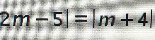 2m-5|=|m+4|