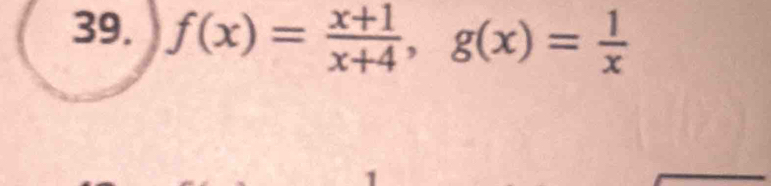 f(x)= (x+1)/x+4 , g(x)= 1/x 