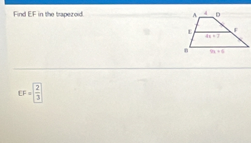 Find EF in the trapezoid.
EF= 2/3 