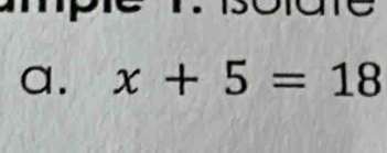 x+5=18