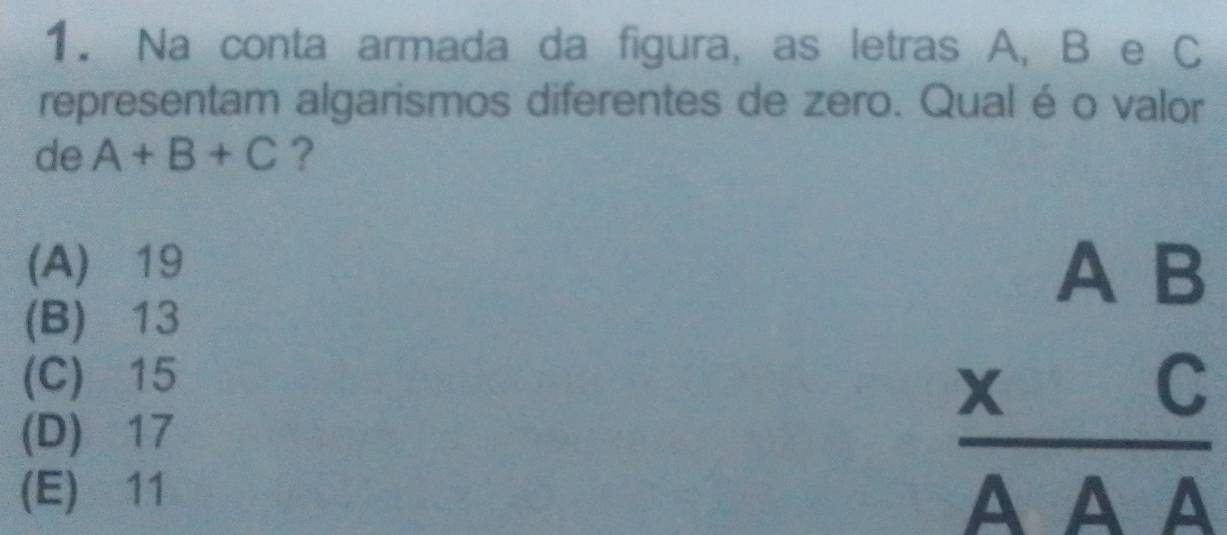 Resolvido:Na conta armada da figura, as letras A, B e C representam ...