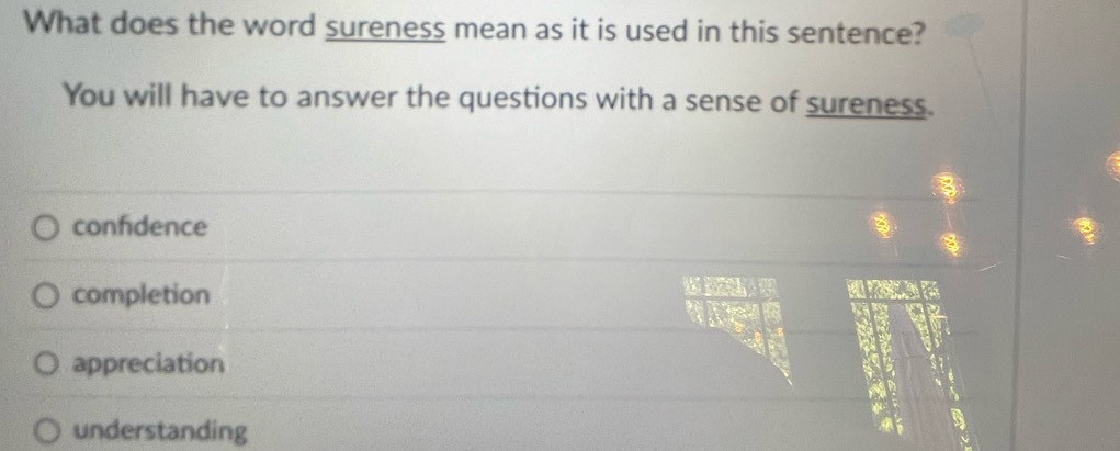 Solved: What does the word sureness mean as it is used in this sentence ...