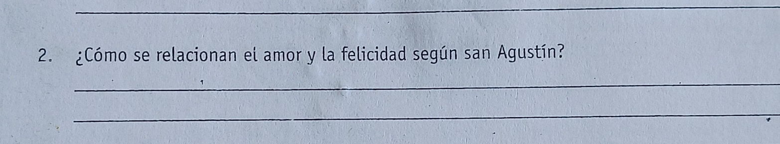 ¿Cómo se relacionan el amor y la felicidad según san Agustín? 
_ 
_