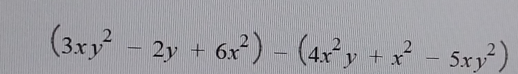 (3xy^2-2y+6x^2)-(4x^2y+x^2-5xy^2)