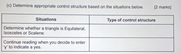 Determine appropriate control structure based on the situations below. [2 marks]