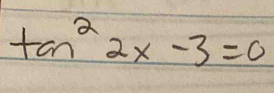 tan^22x-3=0