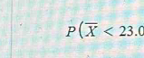 P(overline X<23.0