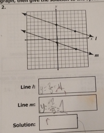 graph, then give t 
2. 
Line /: 
Line m : 
Solution: