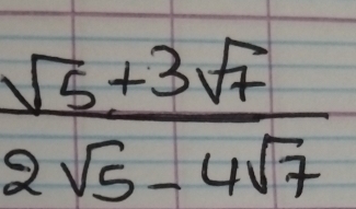  (sqrt(5)+3sqrt(7))/2sqrt(5)-4sqrt(7) 