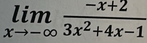 limlimits _xto -∈fty  (-x+2)/3x^2+4x-1 