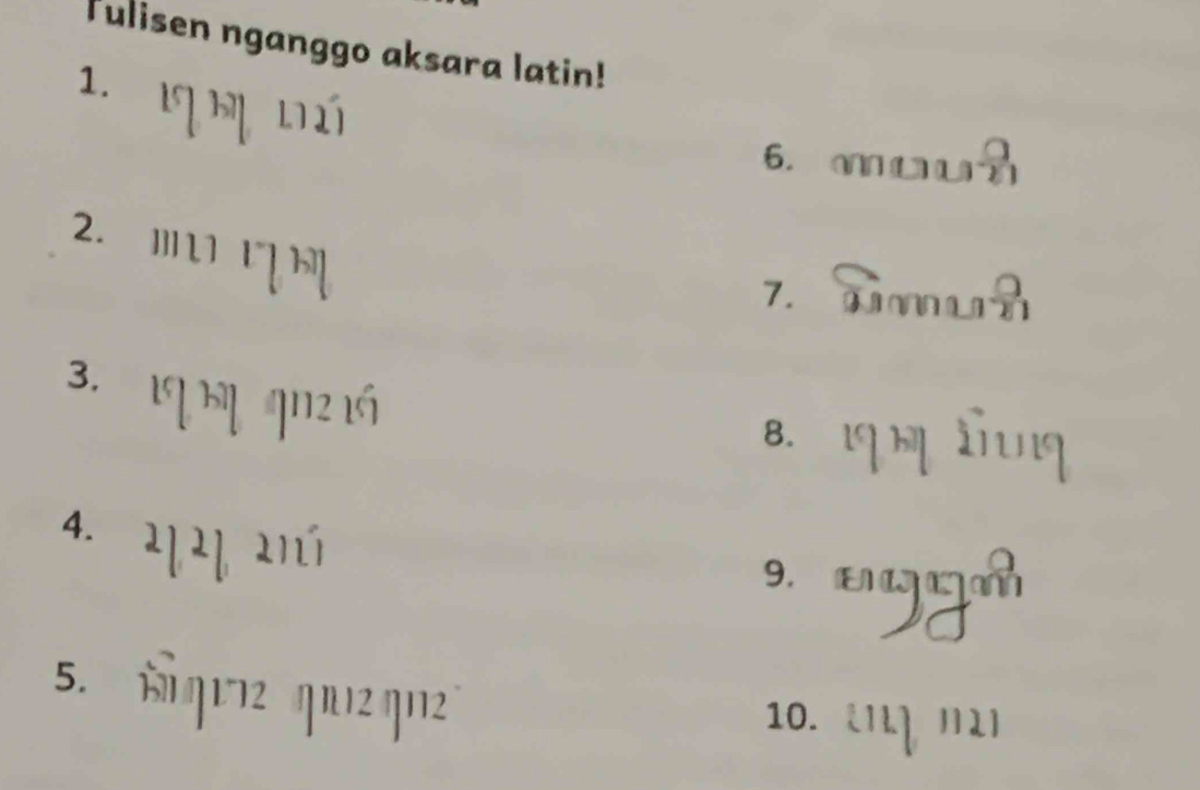 Tulisen nganggo aksara latin! 
1. 
6. ou 
2. In 
7. 
3. 
8. 
4. 
9. 
5. 
10. I