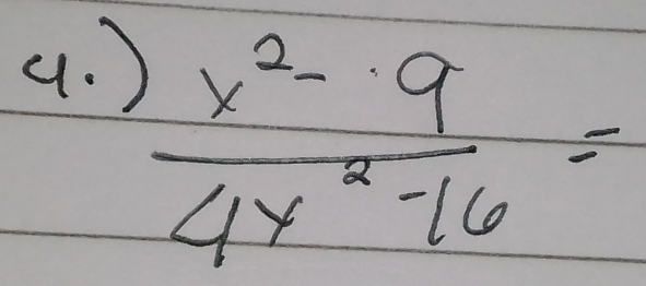 (. )
 (x^2-9)/4x^2-16 =