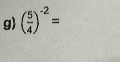 ( 5/4 )^-2=