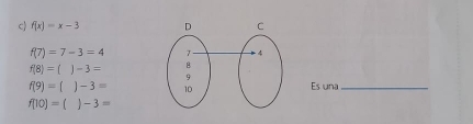 f(x)=x-3
f(7)=7-3=4
f(8)=()-3=
f(9)=()-3= Es una_
f(10)=()-3=