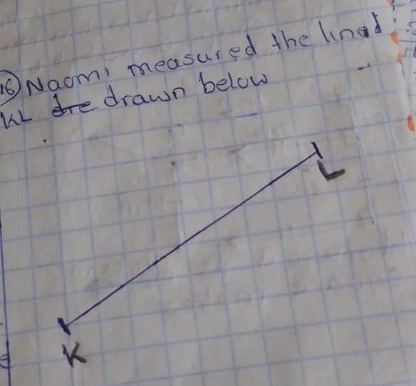 ⑥Naom, measured the lined 
WI drawn below