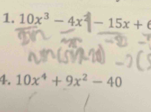 10x^3-4x^2-15x+6
4. 10x^4+9x^2-40