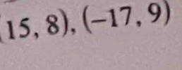 (15,8), (-17,9)