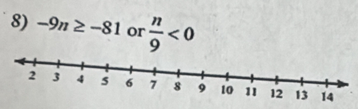 -9n≥ -81 or  n/9 <0</tex>