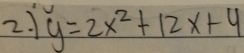 y=2x^2+12x+4