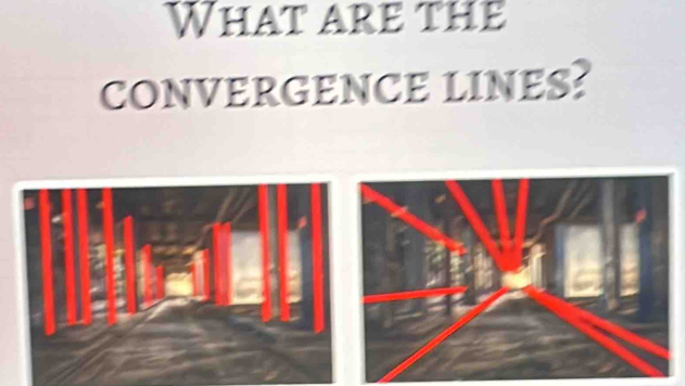 What are the 
CONVERGENCE LINES?