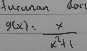 furunan dars
g(x)= x/x^2+1 