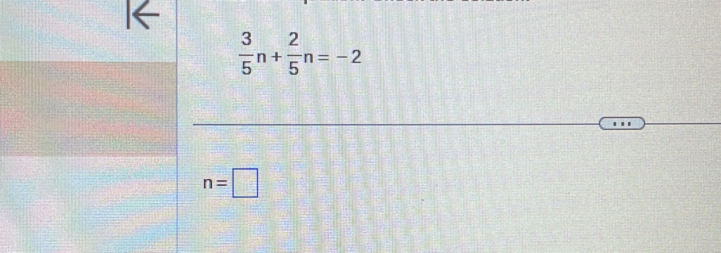  3/5 n+ 2/5 n=-2
n=□