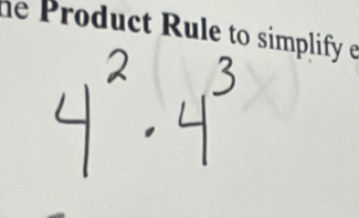 he Product Rule to simplify e