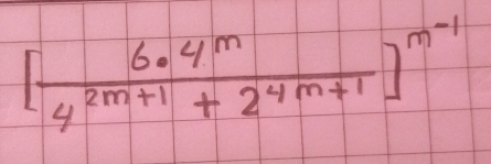 [ 6· 4^m/4^(2m+1)+2^(4m+1) ]^m-1