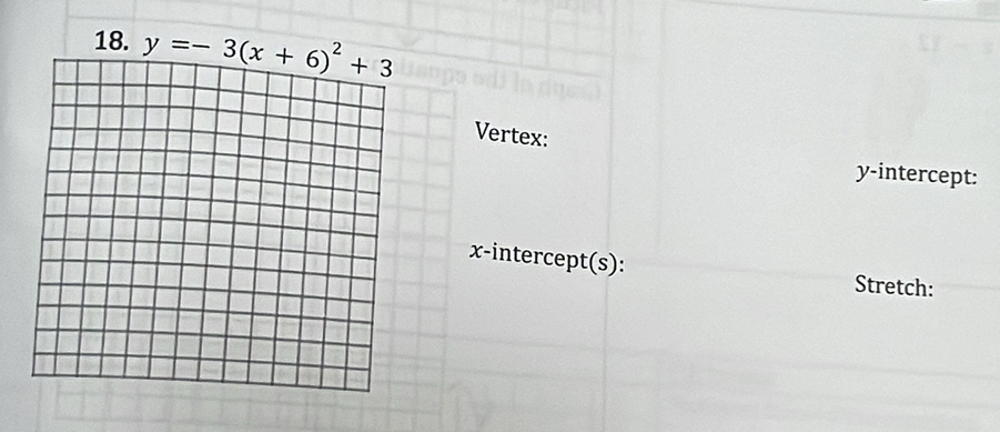 Vertex:
y-intercept:
x-intercept(s): Stretch: