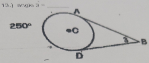 13.) angle 3= _
250°
B