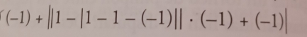 (-1)+||1-|1-1-(-1)||· (-1)+(-1)|