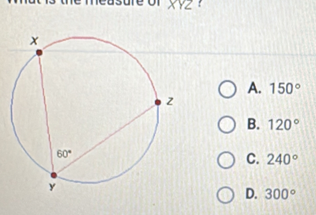 asure of xy2 ?
A. 150°
B. 120°
C. 240°
D. 300°