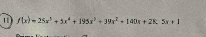 11 f(x)=25x^5+5x^4+195x^3+39x^2+140x+28;5x+1