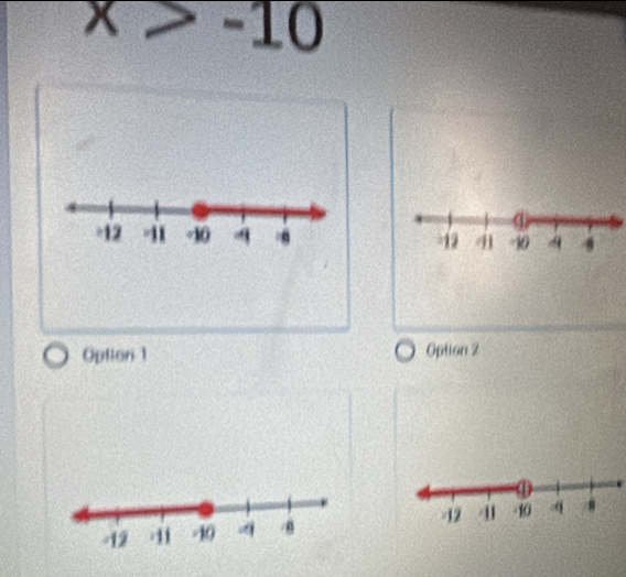 x>-10

Option 1 Option 2