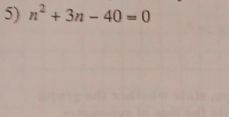 n^2+3n-40=0