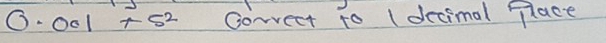 0.001+5^2 Corvect to (decimal Place