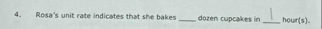 Solved: Rosa’s unit rate indicates that she bakes _dozen cupcakes in ...