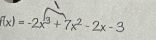 f(x) = -2x³ + 7x² - 2x - 3