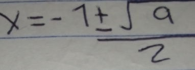 x=- 1± sqrt(9)/2 