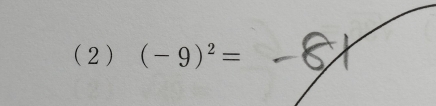 (2) (-9)^2=