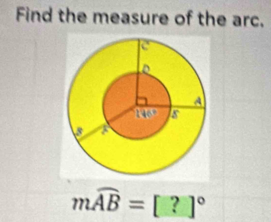 Find the measure of the arc.
mwidehat AB=[?]^circ 