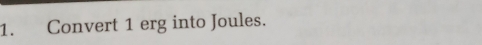 Convert 1 erg into Joules.