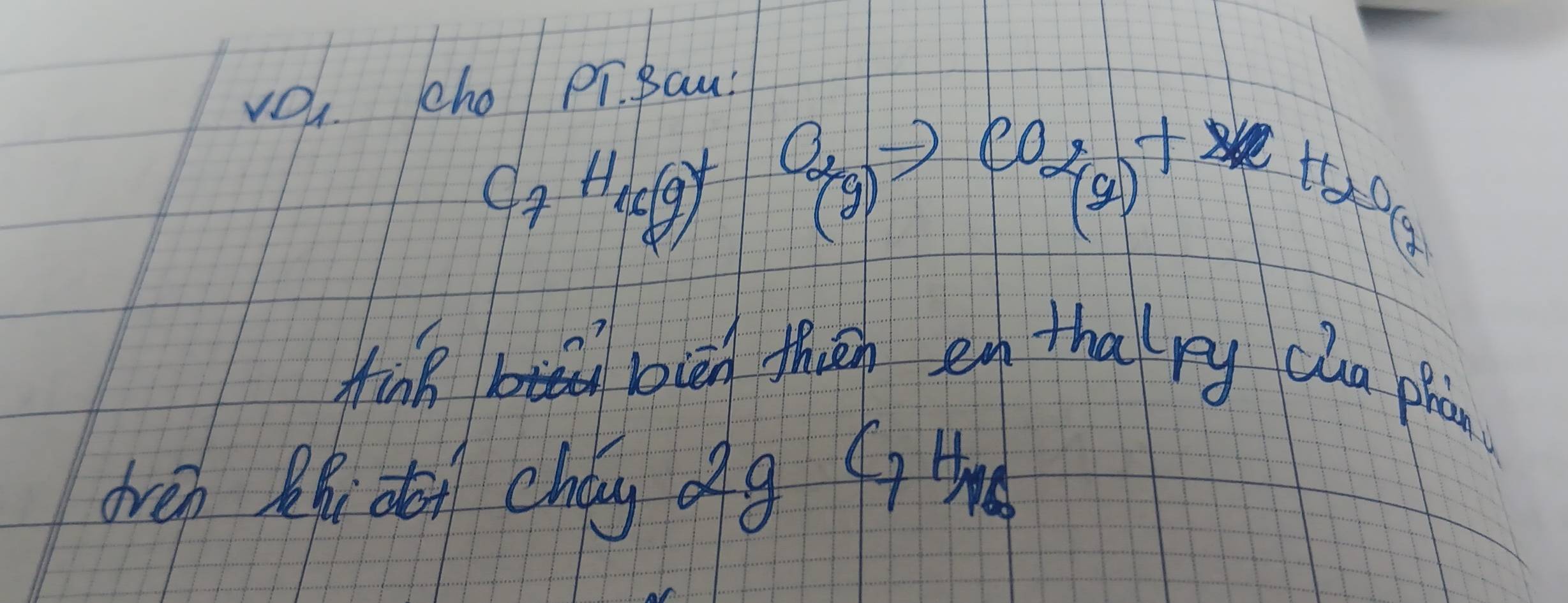 vOu cho Pr. Bau:
C_7H_10(g)+CO_2(g)to CO_2(g)+2H_2(g)
tink bien thin en thalpy cha phan 
oven Bidon chay ofg G t