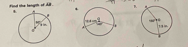 Find the length of widehat AB.
6.
7.
5.