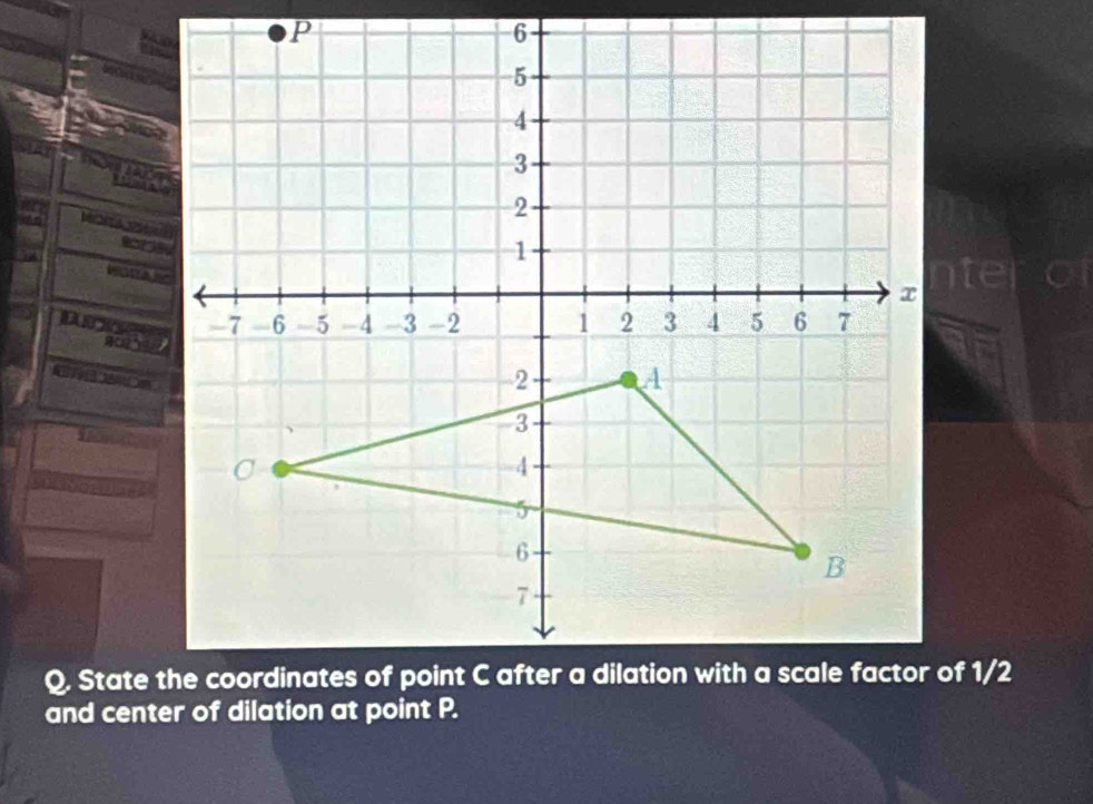 nter 
and center of dilation at point P.