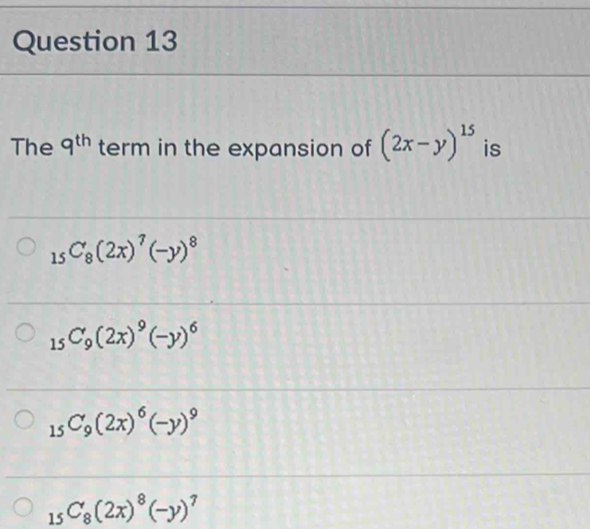Solved: The 9^(th) term in the expansion of (2x-y)^15 is _15C_8(2x)^7 ...